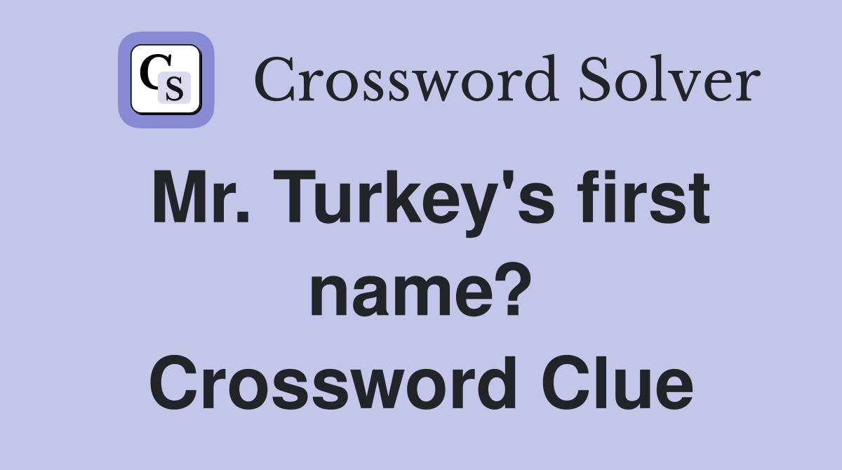 Mr. Turkey's first name? Crossword Clue