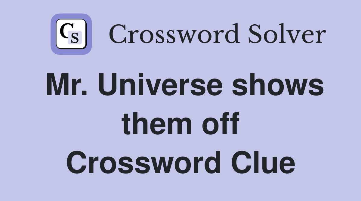 Mr. Universe shows them off Crossword Clue