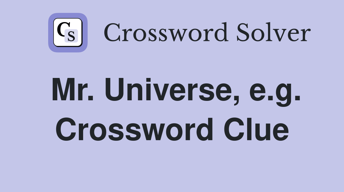 Mr. Universe, e.g. Crossword Clue