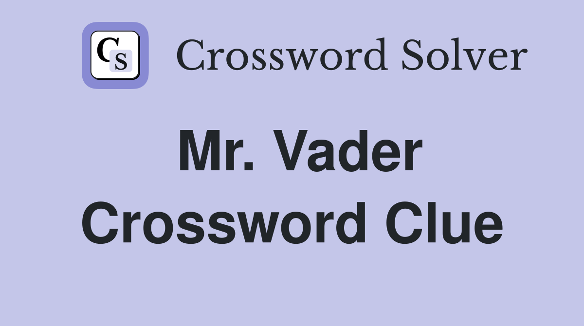Mr. Vader Crossword Clue