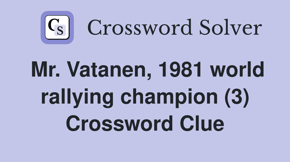 Mr. Vatanen, 1981 world rallying champion (3) Crossword Clue