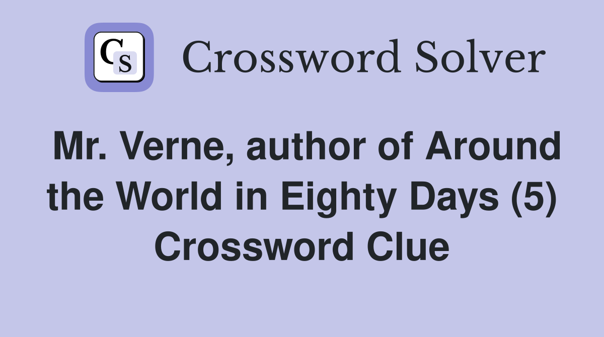 Mr. Verne, author of Around the World in Eighty Days (5) Crossword Clue