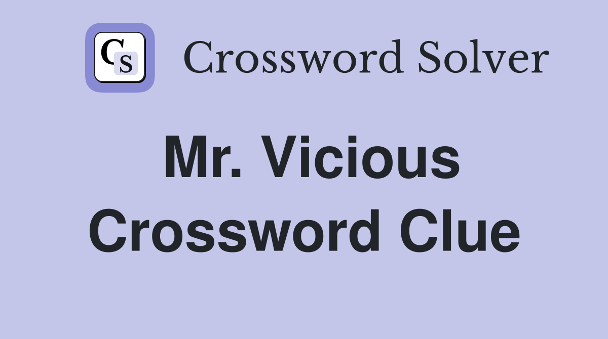 Mr. Vicious Crossword Clue