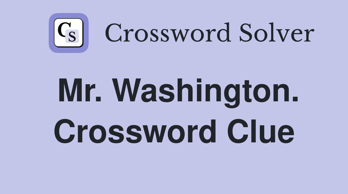 Mr. Washington. Crossword Clue