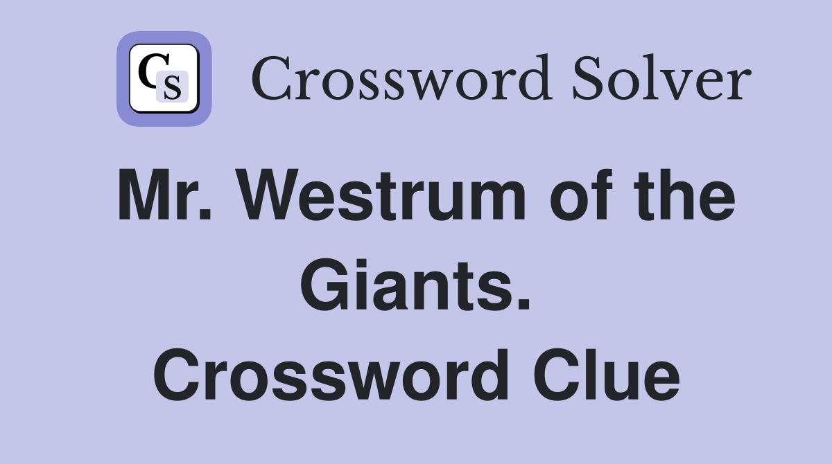 Mr. Westrum of the Giants. Crossword Clue