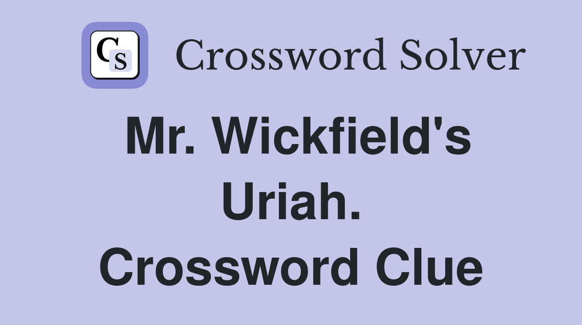 Mr. Wickfield's Uriah. Crossword Clue