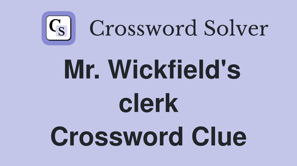Mr. Wickfield's clerk Crossword Clue
