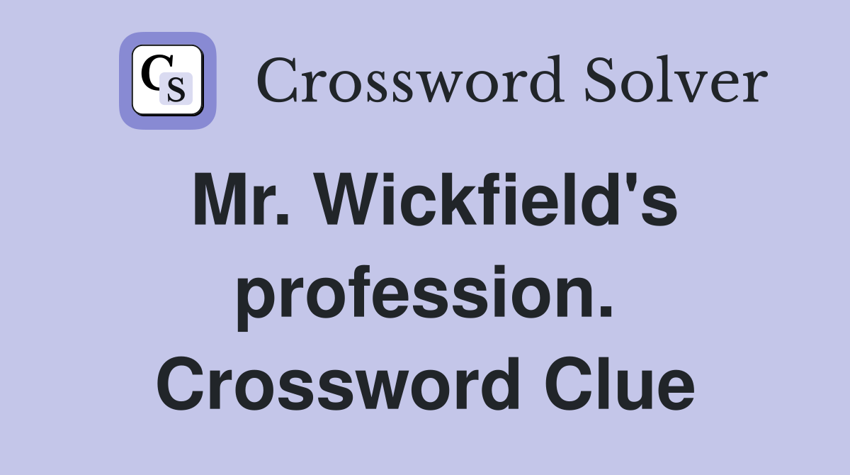 Mr. Wickfield's profession. Crossword Clue