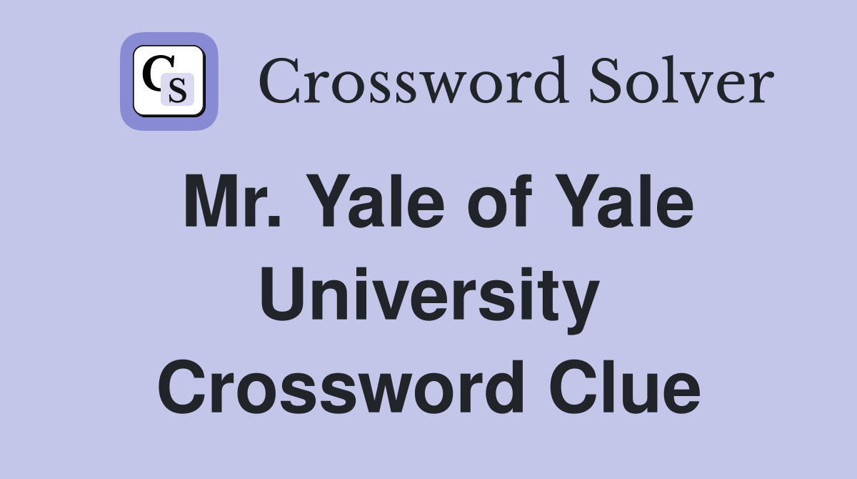 Mr. Yale of Yale University Crossword Clue