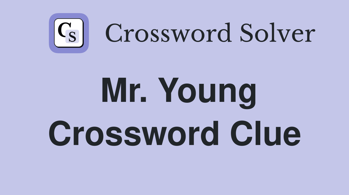 Mr. Young Crossword Clue