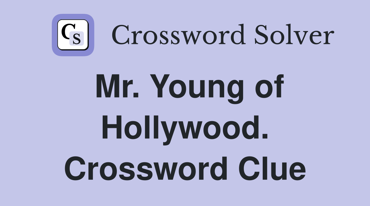 Mr. Young of Hollywood. Crossword Clue