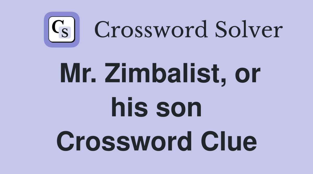 Mr. Zimbalist, or his son Crossword Clue