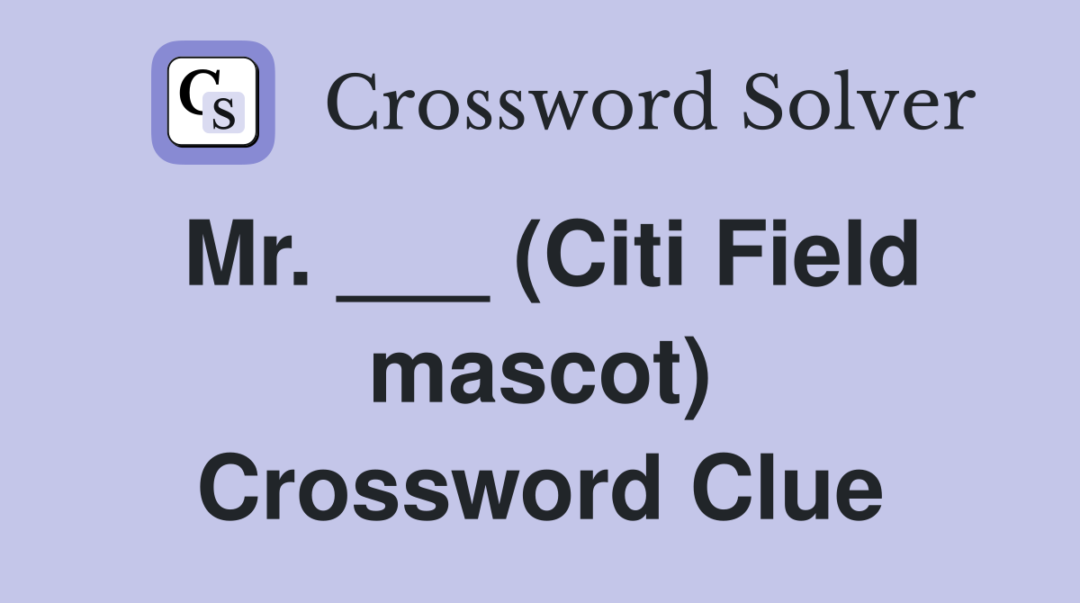 Mr. ___ (Citi Field mascot) Crossword Clue