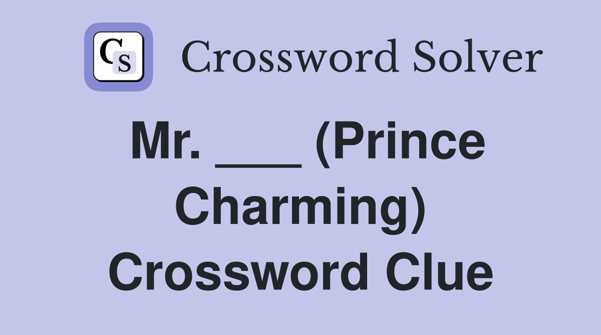 Mr. ___ (Prince Charming) Crossword Clue