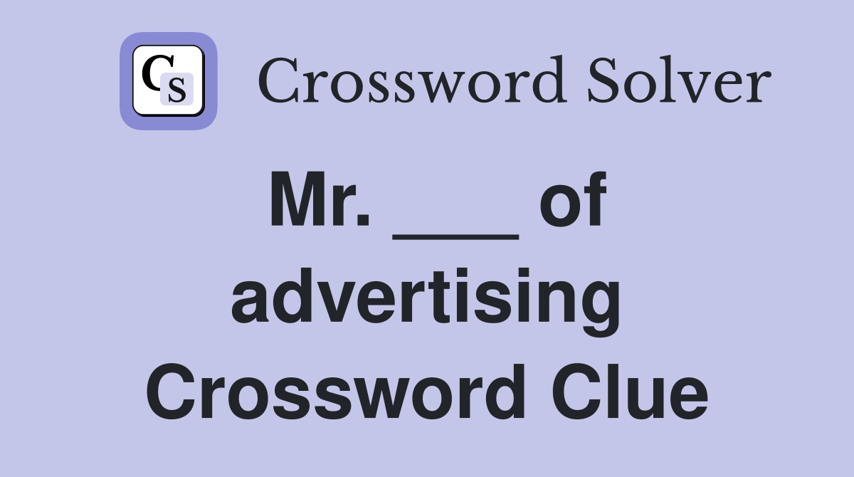 Mr. ___ of advertising Crossword Clue