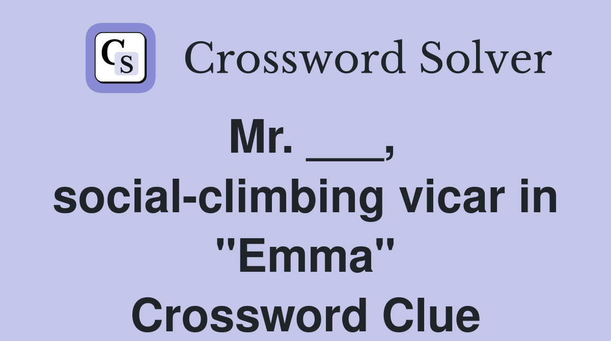 Mr. ___, social-climbing vicar in "Emma" Crossword Clue
