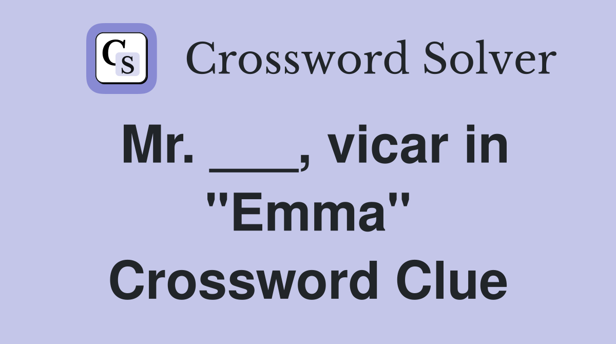 Mr. ___, vicar in "Emma" Crossword Clue