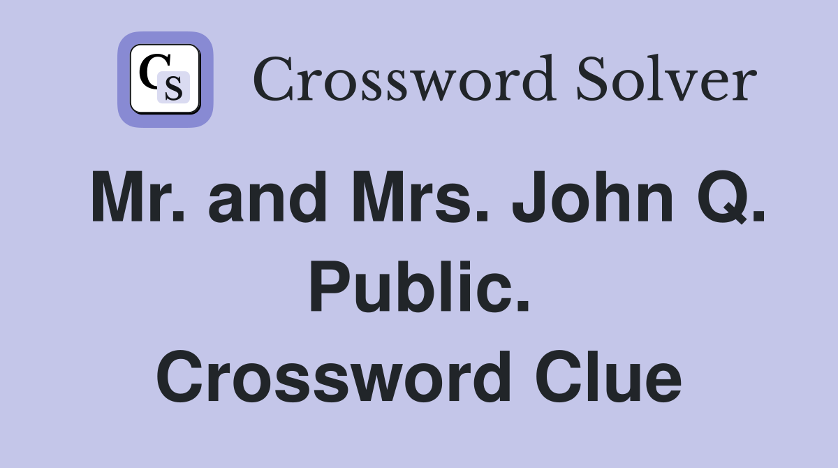 Mr. and Mrs. John Q. Public. Crossword Clue
