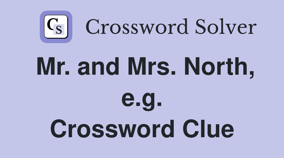 Mr. and Mrs. North, e.g. Crossword Clue