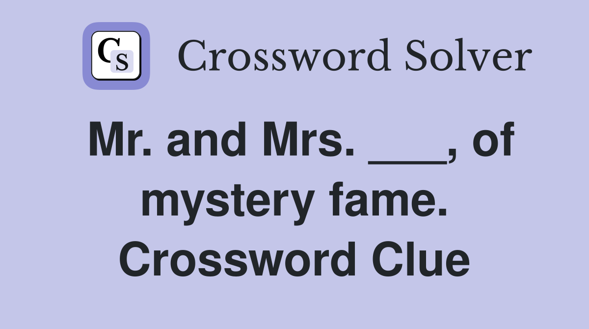 Mr. and Mrs. ___, of mystery fame. Crossword Clue