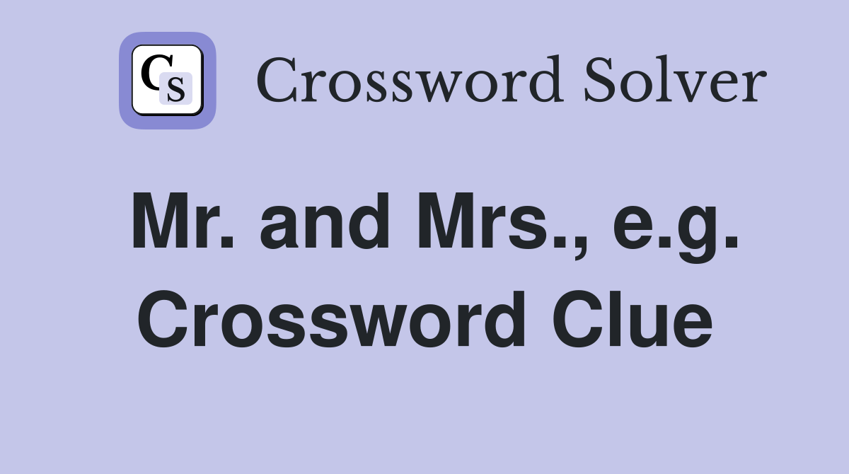 Mr. and Mrs., e.g. Crossword Clue