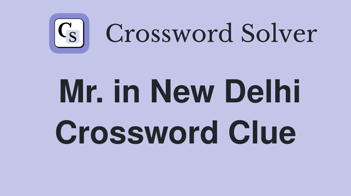 Mr. in New Delhi Crossword Clue