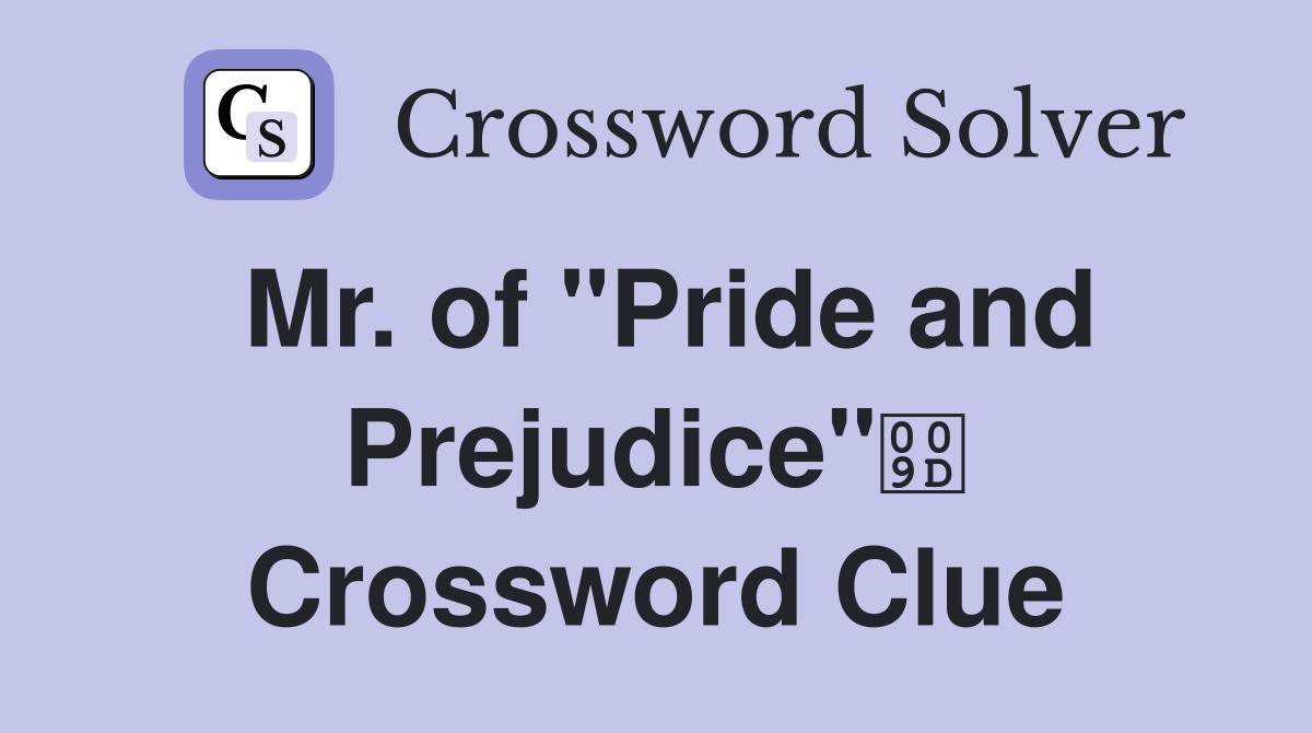 Mr. of "Pride and Prejudice" Crossword Clue