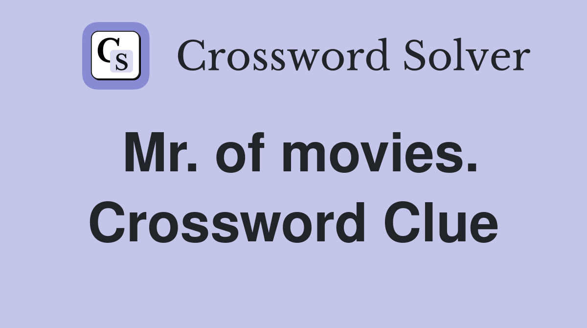 Mr. of movies. Crossword Clue