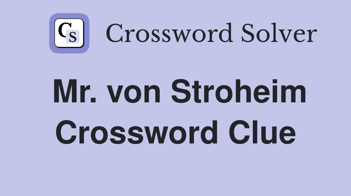 Mr. von Stroheim Crossword Clue