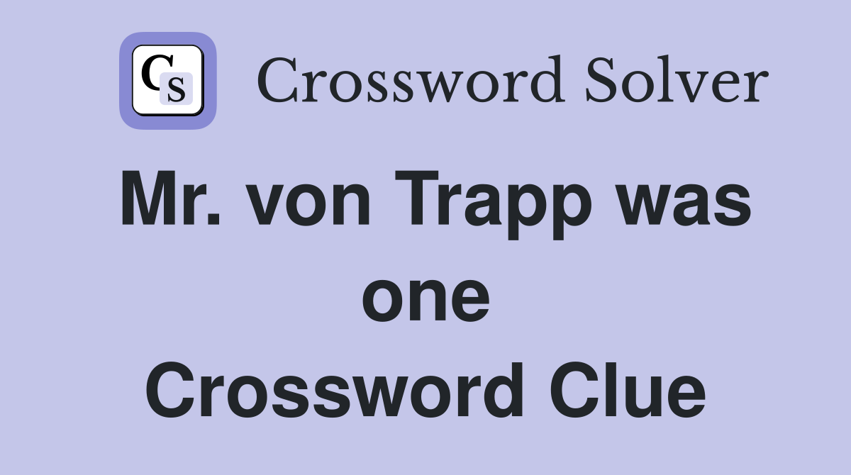 Mr. von Trapp was one Crossword Clue