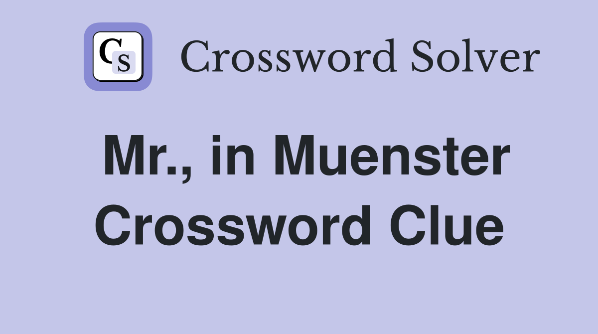 Mr., in Muenster Crossword Clue