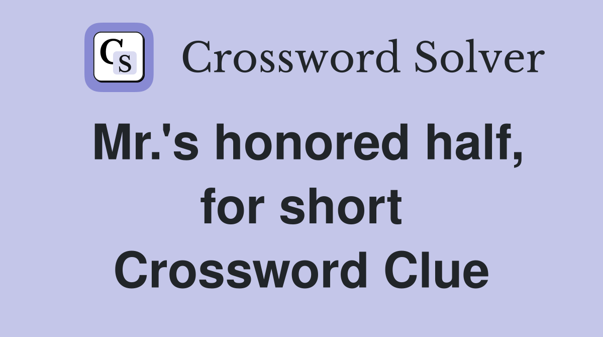 Mr.'s honored half, for short Crossword Clue