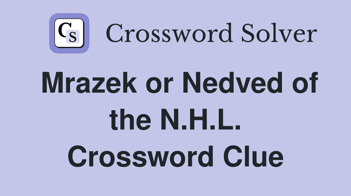Mrazek or Nedved of the N.H.L. Crossword Clue