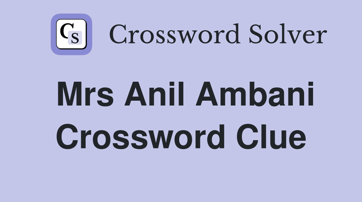 Mrs Anil Ambani Crossword Clue