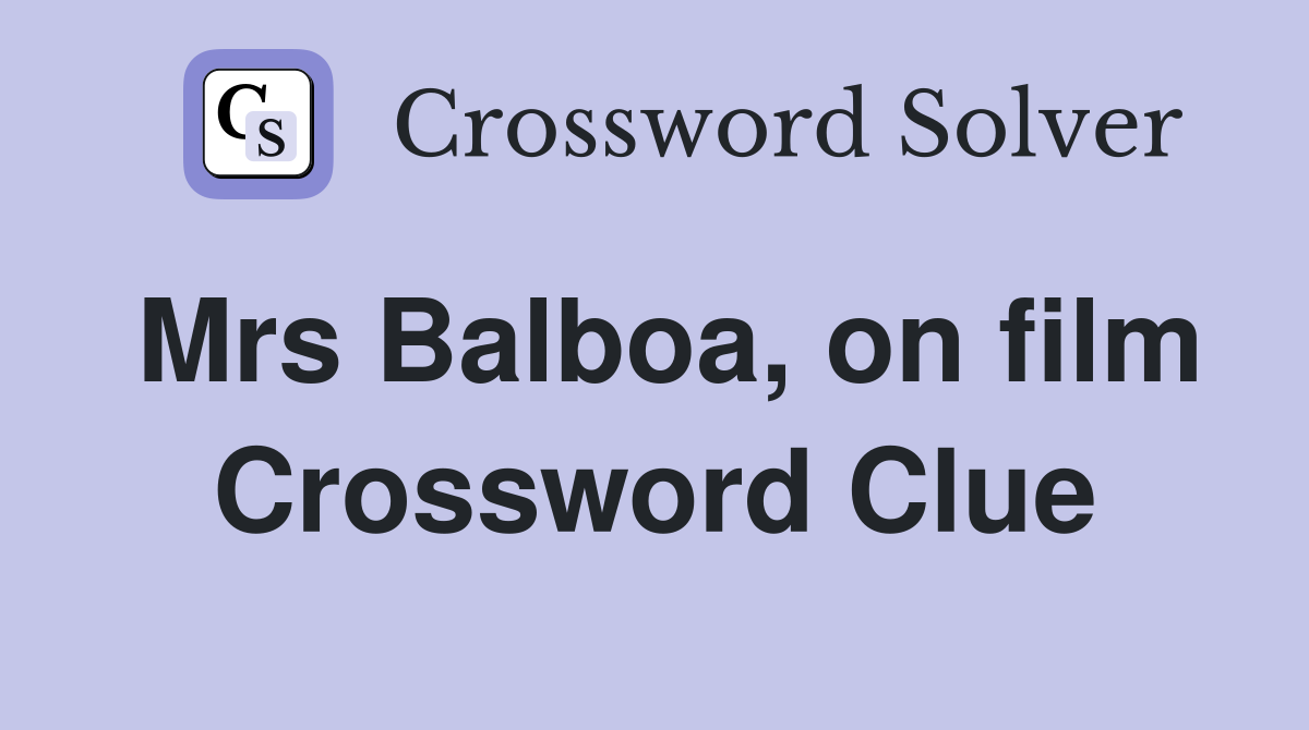 Mrs Balboa, on film Crossword Clue
