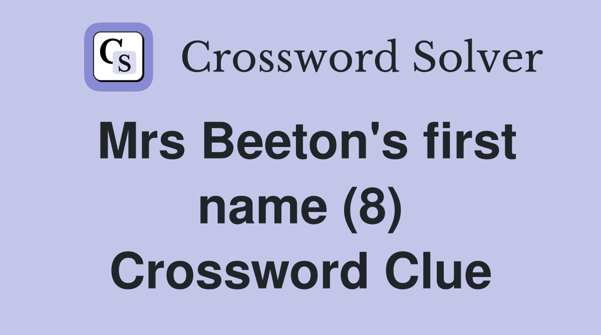 Mrs Beeton's first name (8) Crossword Clue