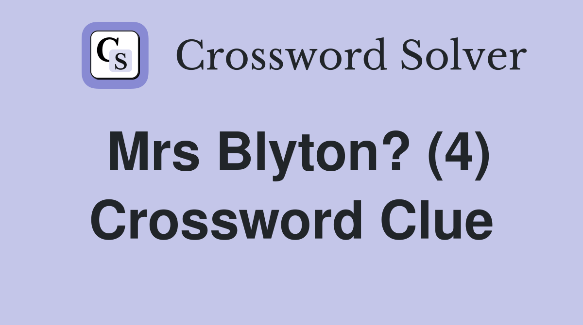 Mrs Blyton? (4) Crossword Clue