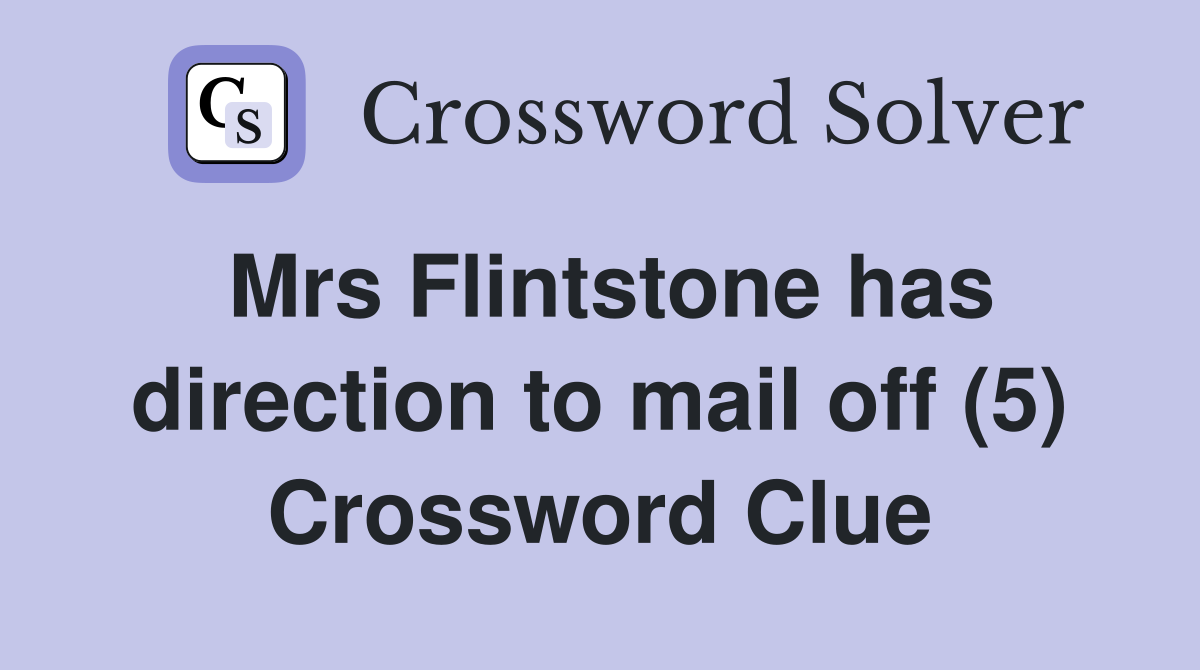 Mrs Flintstone has direction to mail off (5) Crossword Clue