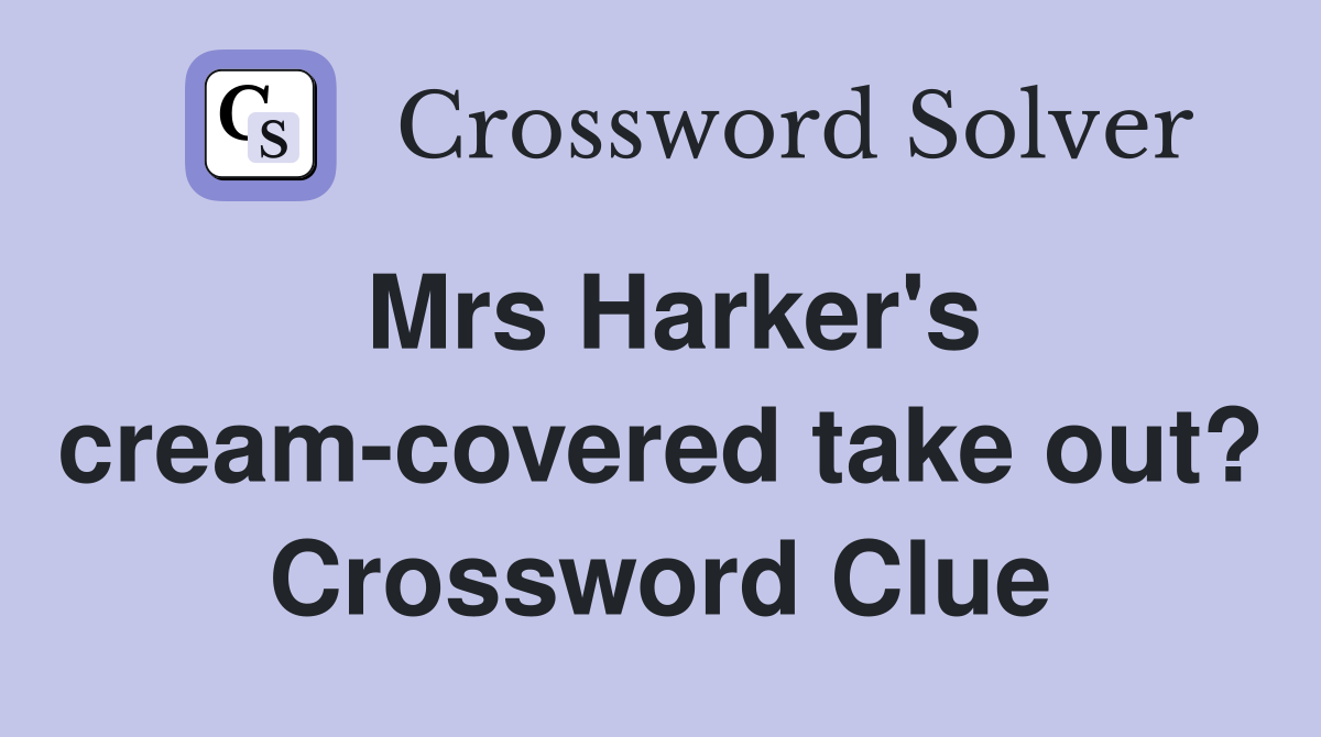 Mrs Harker's cream-covered take out? Crossword Clue