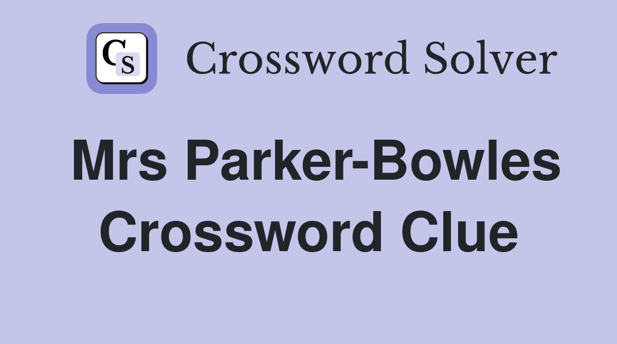 Mrs Parker-Bowles Crossword Clue