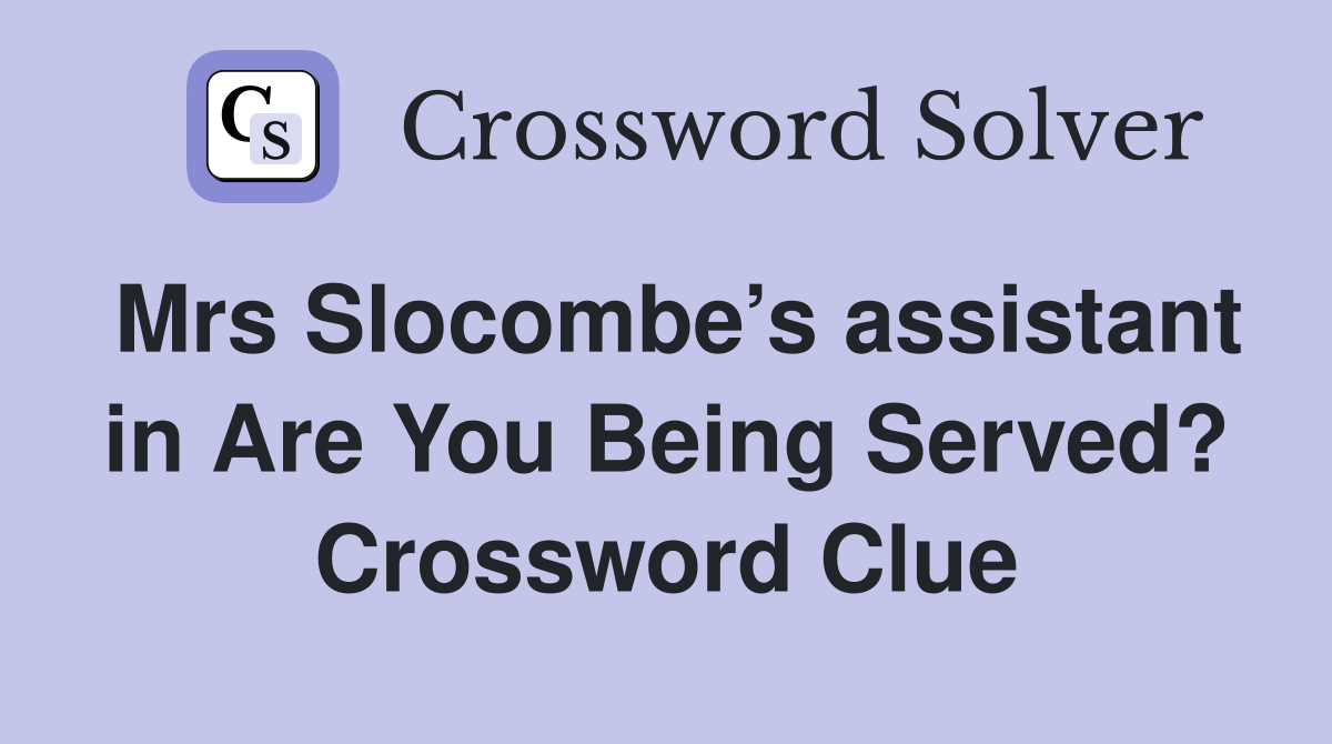 Mrs Slocombe’s assistant in Are You Being Served? Crossword Clue