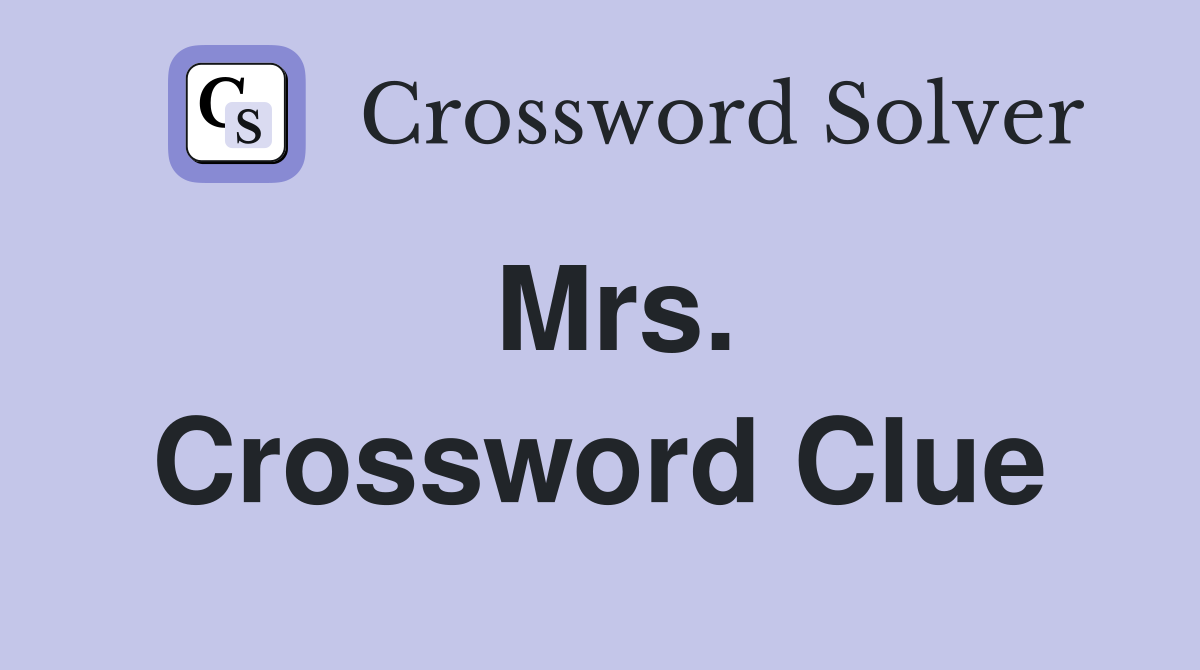 Mrs. Crossword Clue