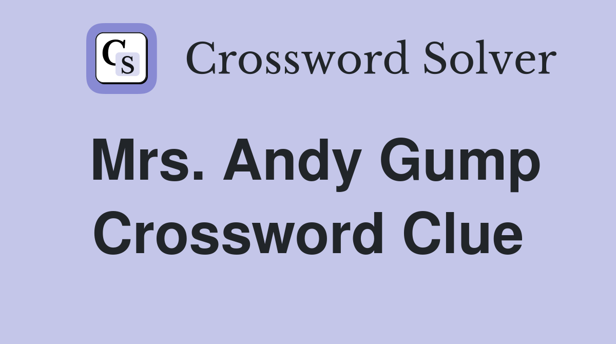 Mrs. Andy Gump Crossword Clue