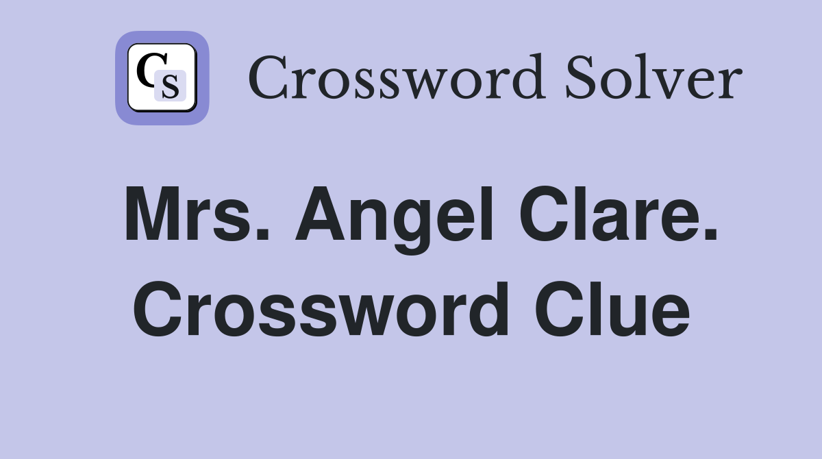 Mrs. Angel Clare. Crossword Clue