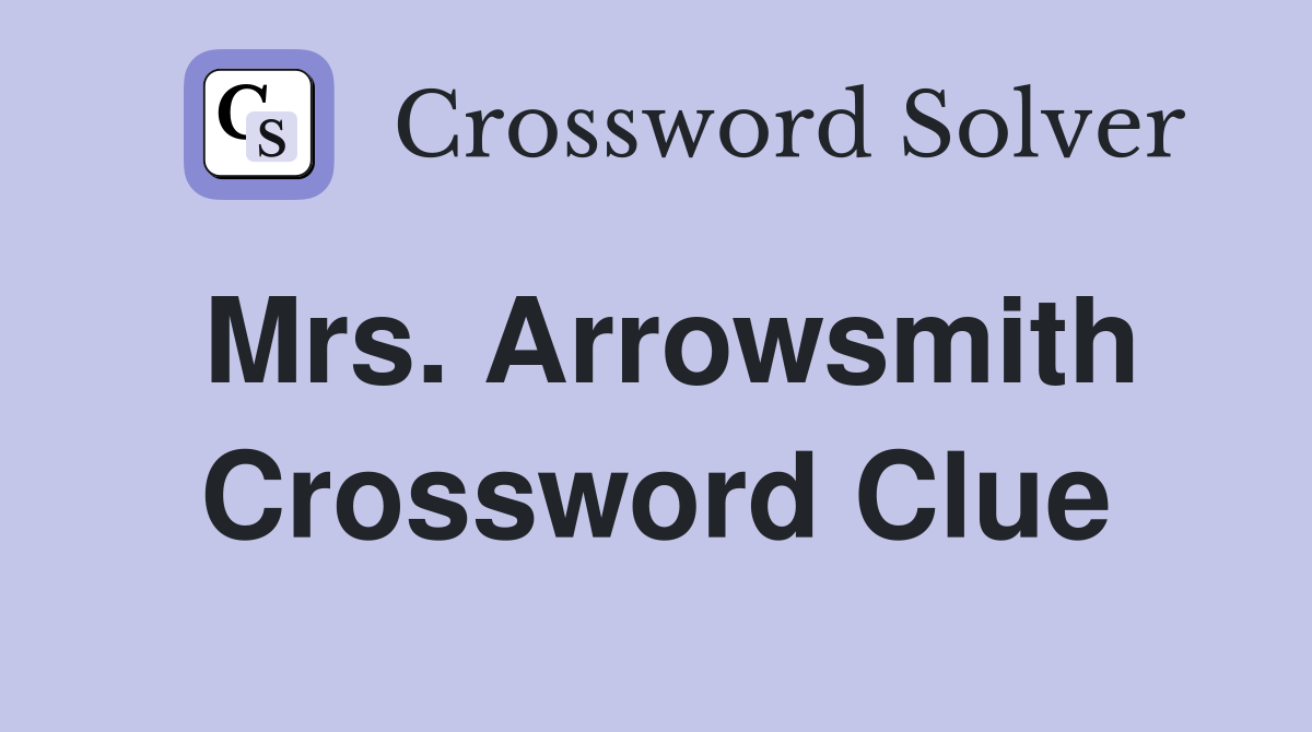 Mrs. Arrowsmith Crossword Clue