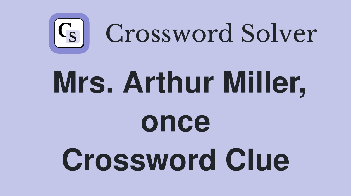 Mrs. Arthur Miller, once Crossword Clue