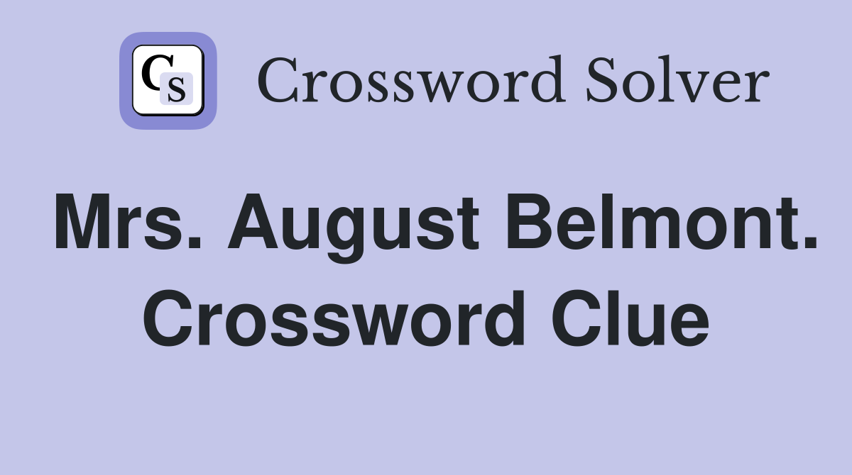 Mrs. August Belmont. Crossword Clue