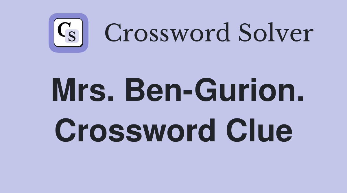 Mrs. Ben-Gurion. Crossword Clue