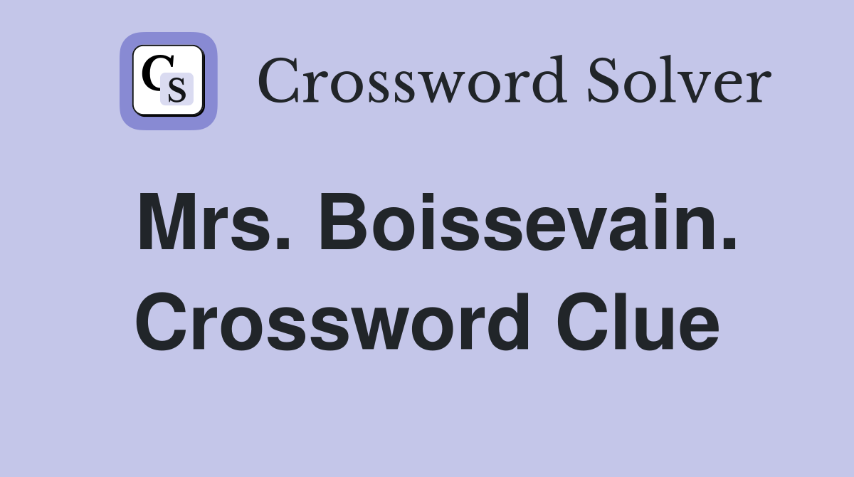Mrs. Boissevain. Crossword Clue