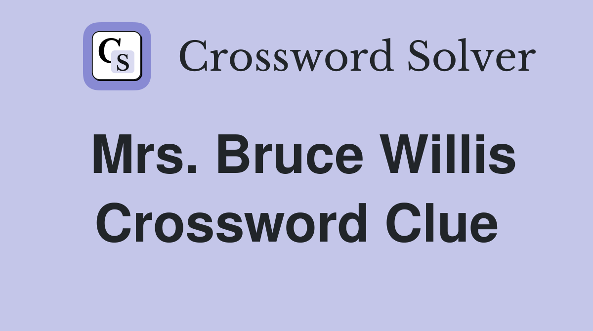 Mrs. Bruce Willis Crossword Clue